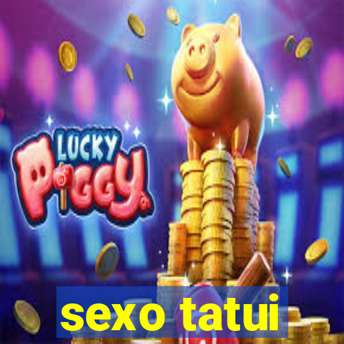 sexo tatui